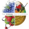 The Visual Encyclopedia – A Stunning, Fact-Packed Guide to the World Around Us | DK Publishing