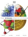 The Visual Encyclopedia – A Stunning, Fact-Packed Guide to the World Around Us | DK Publishing