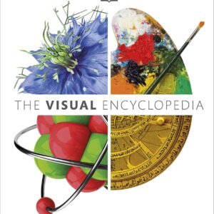 The Visual Encyclopedia – A Stunning, Fact-Packed Guide to the World Around Us | DK Publishing