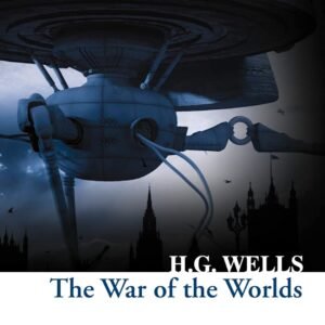The War of the Worlds by H.G. Wells – A Timeless Sci-Fi Classic of Invasion and Survival | Harper Collins Classic