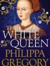 The White Queen by Philippa Gregory – A Gripping Tale of Power, Love, and Betrayal | Simon & Schuster