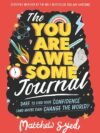 The You Are Awesome Journal by Matthew Syed – A Guide to Building Confidence and Positive Habits | Hachette (Wren & Rook)