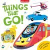 Things that Go! – A Fun-Filled Exploration of Vehicles for Curious Young Minds | Miles Kelly