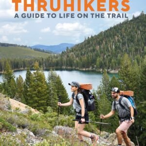 Thruhikers: A Guide to Life on the Trail – The Ultimate Handbook for Long-Distance Hikers | DK Publishing