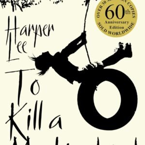 To Kill A Mockingbird by Harper Lee – A Timeless Classic of Justice, Courage, and Compassion | Arrow Books