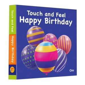 Touch And Feel Happy Birthday – A Joyful Sensory Celebration for Little Ones | OM Books