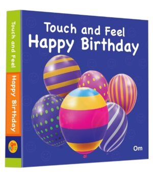Touch And Feel Happy Birthday – A Joyful Sensory Celebration for Little Ones | OM Books