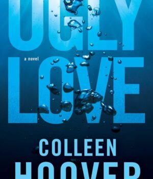 Ugly Love by Colleen Hoover – A Heart-Wrenching Romance of Passion, Pain, and Redemption | Atria Books