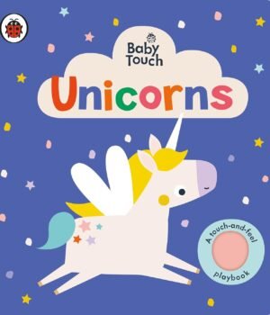 Baby Touch: Unicorns – A Magical Touch-and-Feel Book for Babies | Ladybird Books