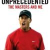 Unprecedented: The Masters and Me – Tiger Woods Reflects on His Historic Victory | Little Brown (Sphere)