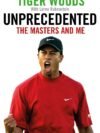 Unprecedented: The Masters and Me – Tiger Woods Reflects on His Historic Victory | Little Brown (Sphere)