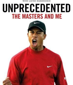 Unprecedented: The Masters and Me – Tiger Woods Reflects on His Historic Victory | Little Brown (Sphere)