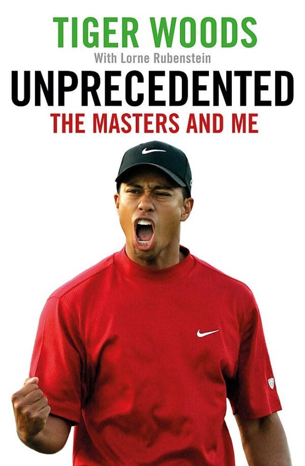 Unprecedented: The Masters and Me – Tiger Woods Reflects on His Historic Victory | Little Brown (Sphere)