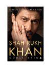 Shah Rukh Khan: Legend, Icon, Star by Mohar Basu