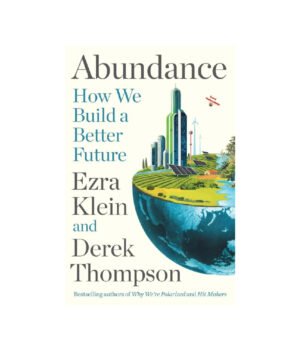 Abundance: How We Build a Better Future