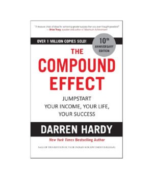 The Compound Effect by Darren Hardy
