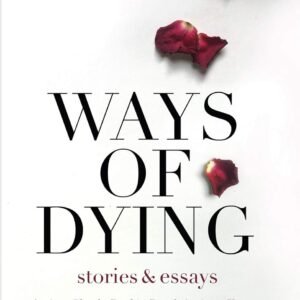 Ways of Dying: Stories and Essays – A Masterful Collection of Thought-Provoking Works | Aleph