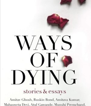 Ways of Dying: Stories and Essays – A Masterful Collection of Thought-Provoking Works | Aleph