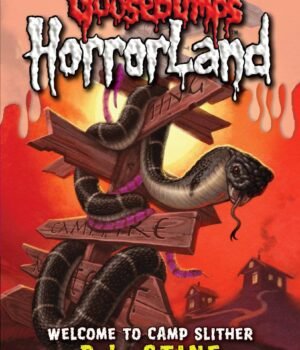 Goosebumps Horrorland: Welcome to Camp Slither by R.L. Stine – A Spine-Tingling Summer You’ll Never Forget | Scholastic