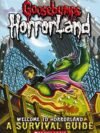 Goosebumps Horrorland: Welcome to Horrorland – Your Ultimate Survival Guide to the Scariest Place on Earth | Scholastic