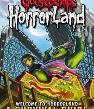 Goosebumps Horrorland: Welcome to Horrorland – Your Ultimate Survival Guide to the Scariest Place on Earth | Scholastic