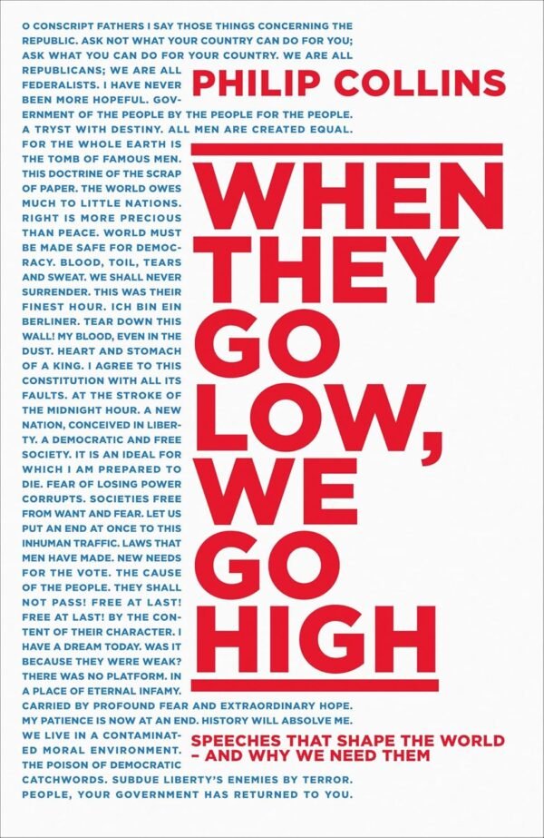 When They Go Low, We Go High by Philip Collins – The Power of Rhetoric to Inspire Change | Harper Collins (4th Estate)