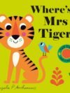 Where’s Mrs Tiger? – A Delightful Lift-the-Flap Adventure for Little Explorers | Nosy Crow Books