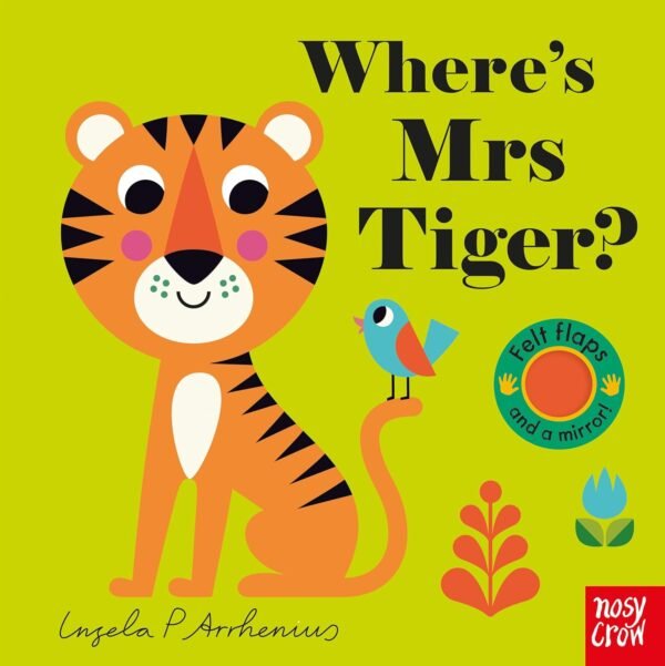 Where’s Mrs Tiger? – A Delightful Lift-the-Flap Adventure for Little Explorers | Nosy Crow Books