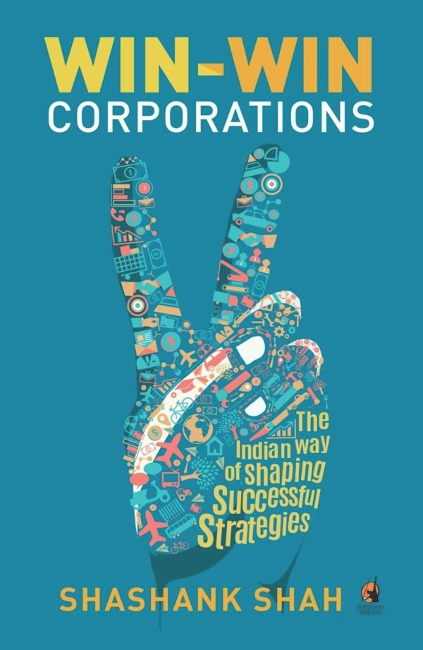 Win-Win Corporations by Shashank Shah – Building Businesses That Benefit Everyone | Penguin Publications