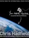 You Are Here by Chris Hadfield – A Journey Through Space, Earth, and the Power of Perspective | Pan Macmillan