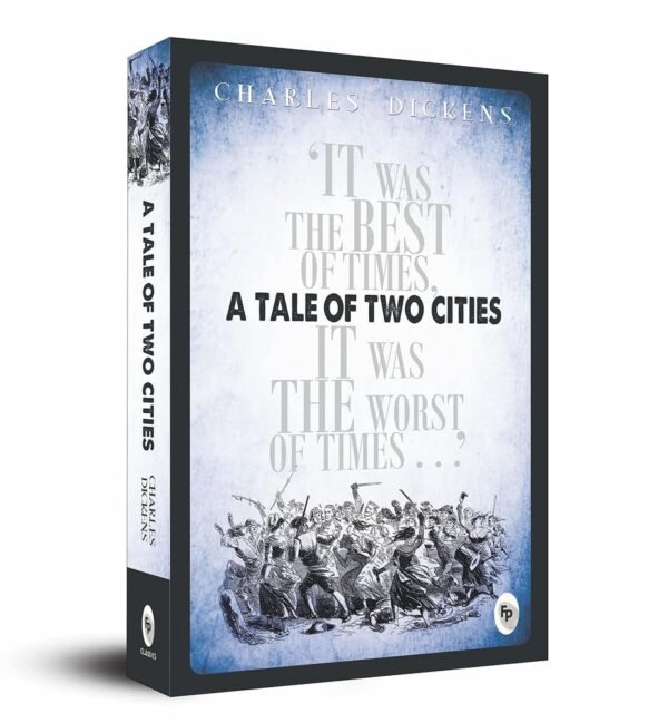 A Tale of Two Cities by Charles Dickens – A Timeless Classic of Love, Sacrifice, and Revolution | Fingerprint Publications