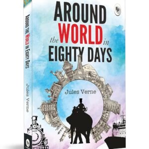 Around The World In Eighty Days by Jules Verne – A Timeless Tale of Adventure and Daring | Fingerprint Publishing