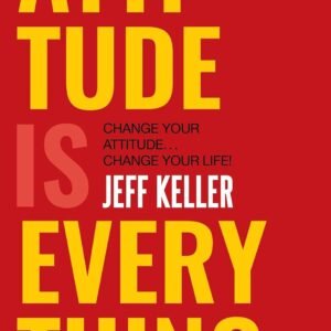 Attitude is Everything by Jeff Keller – Unlock the Power of a Positive Mindset | Harper Collins