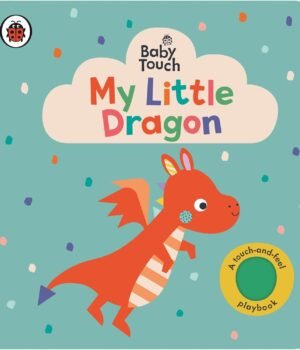 Baby Touch: My Little Dragon – A Magical Sensory Adventure for Little Hands | Ladybird Books