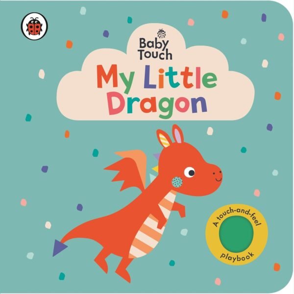 Baby Touch: My Little Dragon – A Magical Sensory Adventure for Little Hands | Ladybird Books