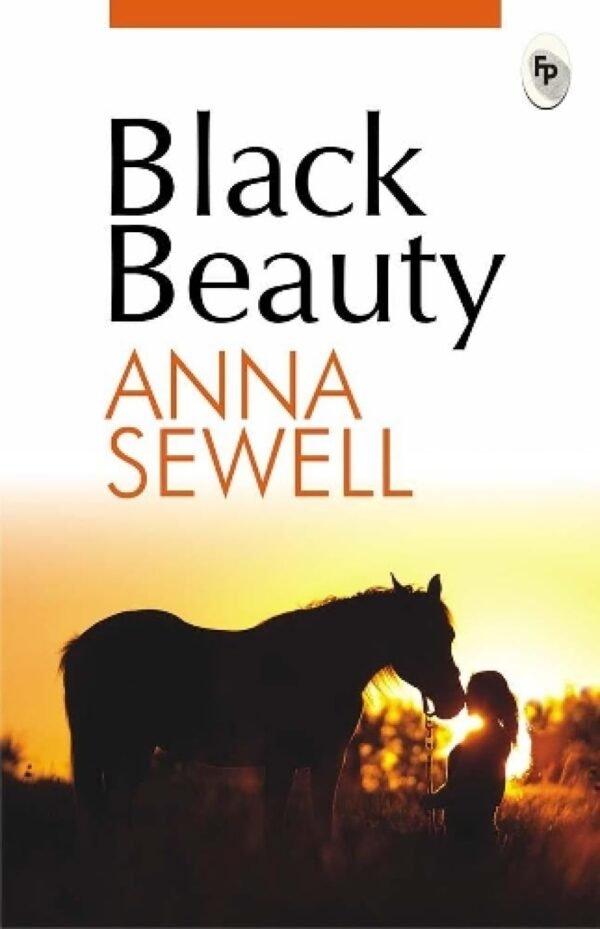 Black Beauty by Anna Sewell – A Timeless Tale of Empathy, Courage, and the Bond Between Humans and Animals | Fingerprint Publishing