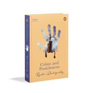 Crime and Punishment by Fyodor Dostoyevsky – A Timeless Classic of Guilt, Morality, and Redemption | Penguin Publications (Select Classic)