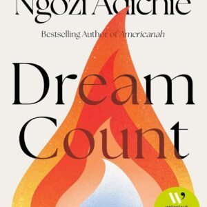 Dream Count by Chimamanda Ngozi Adichie – A Lyrical Meditation on Hope, Memory, and Imagination | Harper Collins (4th Estate)