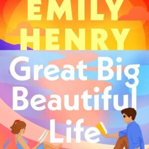 Great Big Beautiful Life by Emily Henry – A Poignant, Uplifting Story of Love, Loss, and Starting Over | Penguin Random (Viking)