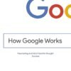 How Google Works by Eric Schmidt & Jonathan Rosenberg – Inside the Mindset Behind One of the World’s Most Innovative Companies | John Murray Press