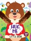 Hug Me - Little Bear (Age 4+) – A Sweet, Heartfelt Story of Friendship and Comfort | Booktopus Books
