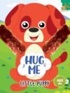 Hug Me - Little Puppy (Age 4+) – A Sweet and Cuddly Story for Young Readers | Booktopus Books
