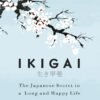 Ikigai: Japanese Secret to Long and Happy Life – Discover the Key to Purpose and Well-being | Penguin Publications
