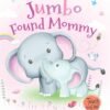 Jumbo Found Mommy – A Tender Tale of Love, Courage, and Reunion for Young Readers | Booktopus Books