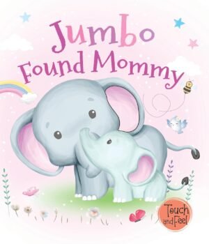 Jumbo Found Mommy – A Tender Tale of Love, Courage, and Reunion for Young Readers | Booktopus Books