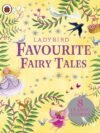 Ladybird Favourite Fairy Tales – Timeless Tales for Young Readers | Ladybird Books