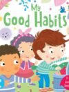 My Good Habits (Age 4+) – A Fun and Friendly Guide to Positive Daily Routines | Booktopus Books