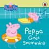 Peppa Pig: Peppa Goes Swimming – A Splashy Adventure for Little Readers | Ladybird Books