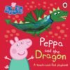 Peppa Pig: Peppa and the Dragon – A Magical Tale of Friendship and Imagination | Ladybird Books