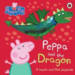 Peppa Pig: Peppa and the Dragon – A Magical Tale of Friendship and Imagination | Ladybird Books